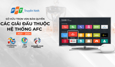 FPT Telecom sở hữu trọn vẹn bản quyền toàn bộ giải đấu trong hệ thống AFC